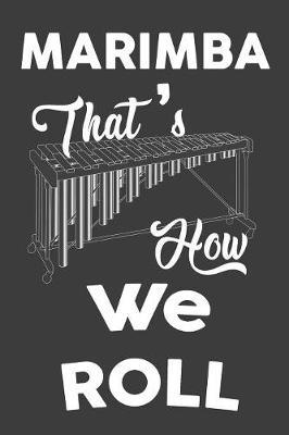Marimba That's How We Roll by Music Instrument Journals Publishing image