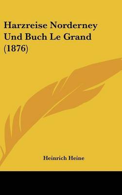 Harzreise Norderney Und Buch Le Grand (1876) on Hardback by Heinrich Heine