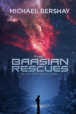 The Baasian Rescues: Slow Time, Book One by Michael Bershay image