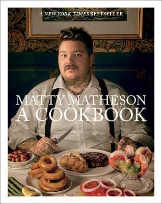 Matty Matheson: A Cookbook by Matty Matheson image