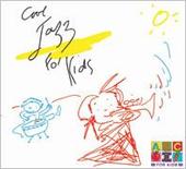 Cool Jazz For Kids by Various Cool Jazz For Kids by Various