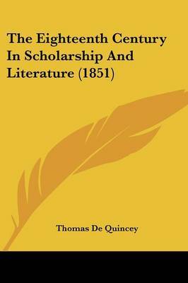 The Eighteenth Century In Scholarship And Literature (1851) by Thomas De Quincey image