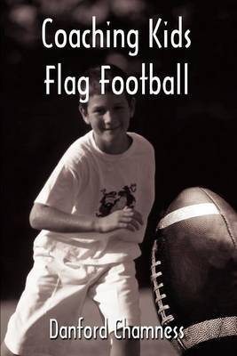 Coaching Kids Flag Football by Danford Chamness image