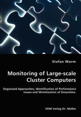 Monitoring of Large-Scale Cluster Computers - Organized Approaches, Identification of Performance Issues and Minimization of Downtime by Stefan Worm image