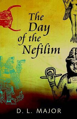 The Day of the Nefilim on Paperback by David L. Major