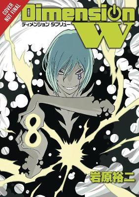 Dimension W, Vol. 8 by Yuji Iwahara