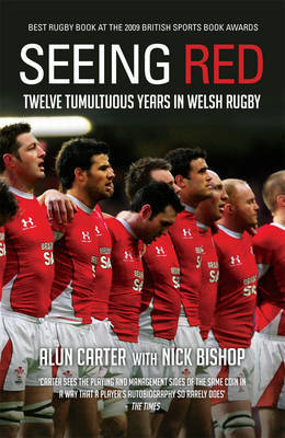 Seeing Red: Twelve Tumultuous Years in Welsh Rugby by Alun Carter image