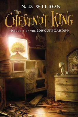 The Chestnut King by N.D. Wilson image