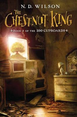 The Chestnut King on Paperback by N.D. Wilson