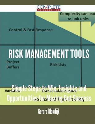 Risk Management Tools - Simple Steps to Win, Insights and Opportunities for Maxing Out Success by Gerard Blokdijk image