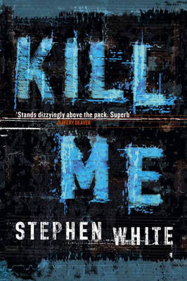 Kill Me by Stephen White image