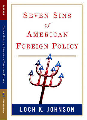 Seven Sins of American Foreign Policy by Loch K Johnson image