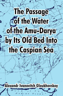 The Passage of the Water of the Amu-Darya by Its Old Bed Into the Caspian Sea by Alexandr, Ivanovitch Gloukhovskoy image