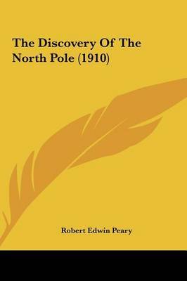 The Discovery of the North Pole (1910) by Robert Edwin Peary image