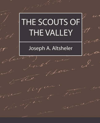The Scouts of the Valley by A Altsheler Joseph a Altsheler image