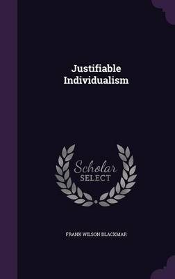 Justifiable Individualism on Hardback by Frank Wilson Blackmar