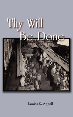 Thy Will Be Done on Paperback by Louise S. Appell