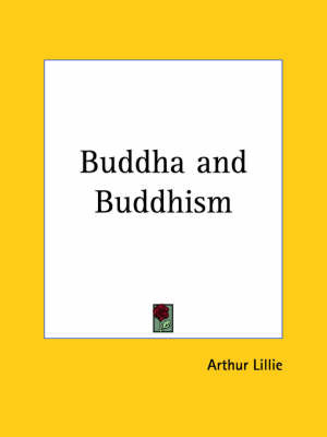 Buddha and Buddhism (1900) on Paperback by Arthur Lillie