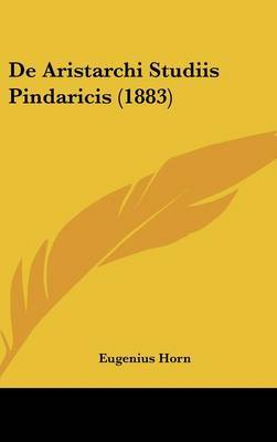 de Aristarchi Studiis Pindaricis (1883) by Eugenius Horn image