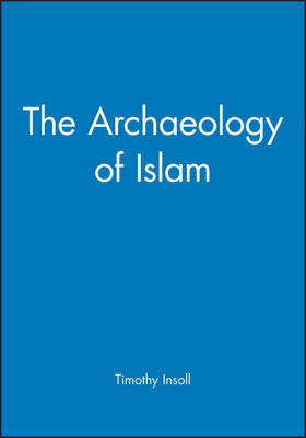 The Archaeology of Islam by Timothy Insoll image