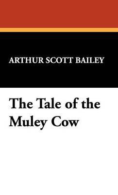 The Tale of the Muley Cow by Arthur Scott Bailey image