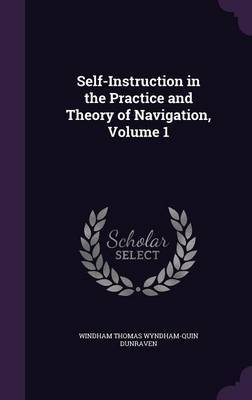 Self-Instruction in the Practice and Theory of Navigation, Volume 1 by Windham Thomas Wyndham-Quin Dunraven image