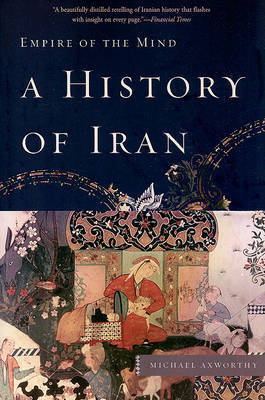 A History of Iran: Empire of the Mind by Michael Axworthy image