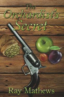 The Orchardist's Secret by Ray Mathews image