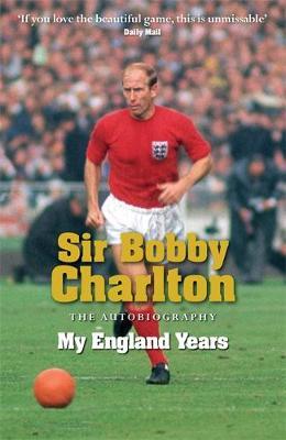 My England Years: The Autobiography by Bobby Charlton