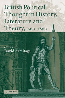 British Political Thought in History, Literature and Theory, 1500–1800