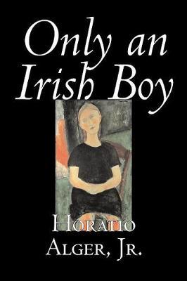 Only an Irish Boy by Horatio Alger image
