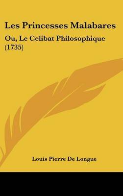 Les Princesses Malabares: Ou, Le Celibat Philosophique (1735) by Louis Pierre De Longue image