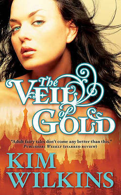 The Veil of Gold by Kim Wilkins image