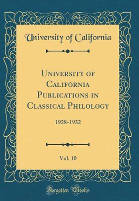 University of California Publications in Classical Philology, Vol. 10 by University of California image