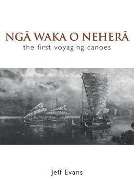 Nga Waka O Nehera - the First Voyaging Canoes by Jeff Evans image