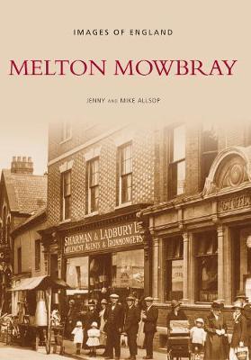 Melton Mowbray: Images of England by Jenny Allsop