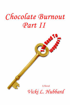 Chocolate Burnout: The Road to Freedom, Part II by Vicki L Hubbard image