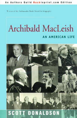 Archibald MacLeish: An American Life by Scott E Donaldson (College of William and Mary, Virginia Independent Scholar Independent Scholar Independent Scholar College of William and Mary, Virg image