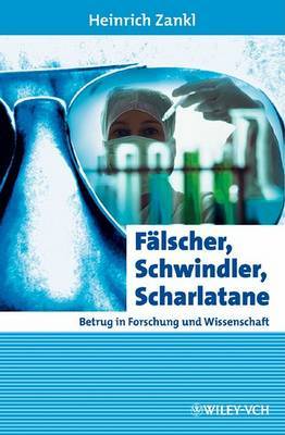 Falscher, Schwindler, Scharlatane: Betrug in Forschung Und Wissenschaft by Heinrich Zankl image