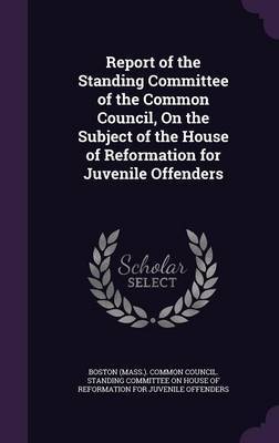 Report of the Standing Committee of the Common Council, on the Subject of the House of Reformation for Juvenile Offenders image