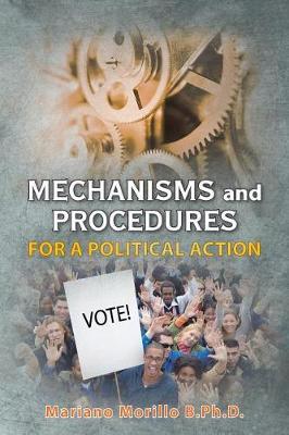 Mechanisms and Procedures for a Political Action by Dr Mariano Morillo B Ph D image
