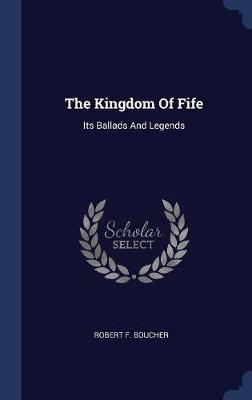 The Kingdom of Fife by Robert F Boucher image