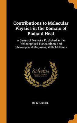 Contributions to Molecular Physics in the Domain of Radiant Heat image