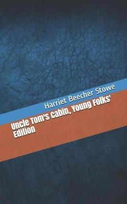 Uncle Tom S Cabin Young Folk S Edition Harriet Beecher Stowe