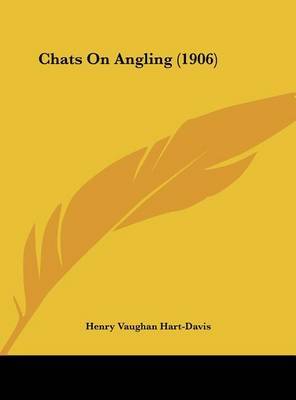 Chats on Angling (1906) on Hardback by Henry Vaughan Hart-Davis