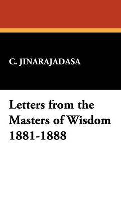 Letters from the Masters of Wisdom 1881-1888 on Hardback by C. Jinarajadasa