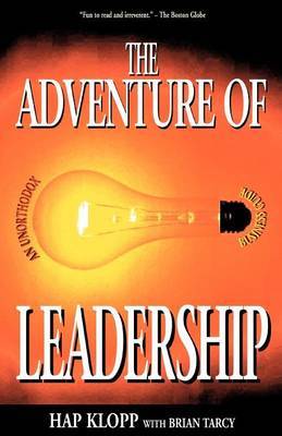 The Adventure of Leadership: An Unorthodox Business Guide by Hap Klopp image