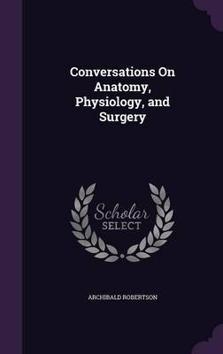 Conversations on Anatomy, Physiology, and Surgery image