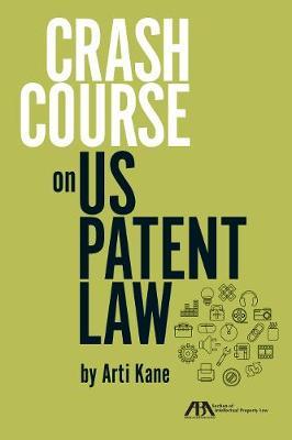 Crash Course on U.S. Patent Law by Arti Kane image