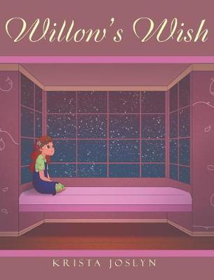 Willow's Wish on Hardback by Krista Joslyn